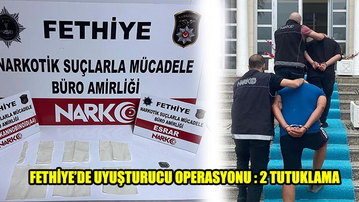 Fethiye'de Uyuşturucu Operasyonu : 2 Tutuklama